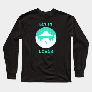 Get In Loser - Aliens Long Sleeve T-Shirt